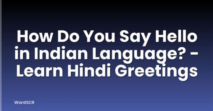 How do you say hello in Indian language?