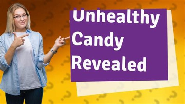 What is the unhealthiest candy?
