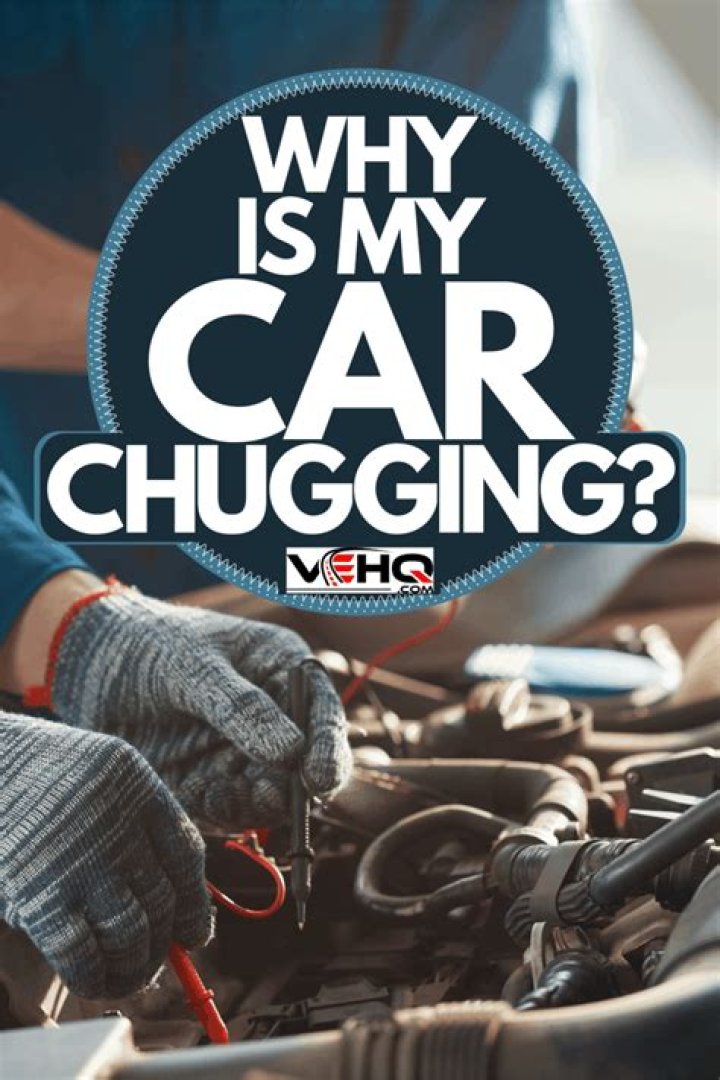 Why is my car chugging?